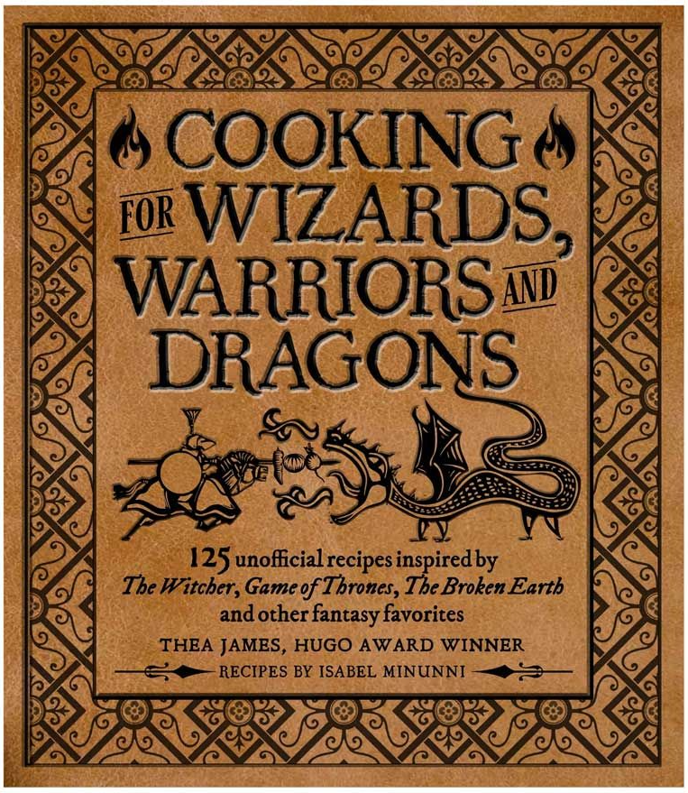Cooking for Wizards, Warriors & Dragons